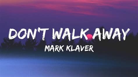 Mark Klaver Don T Walk Away Lyrics YouTube Music