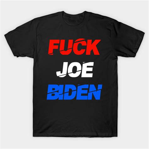 Fuck Biden Fuck Biden T Shirt TeePublic
