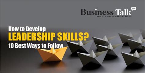 How To Develop Leadership Skills 10 Best Ways To Follow