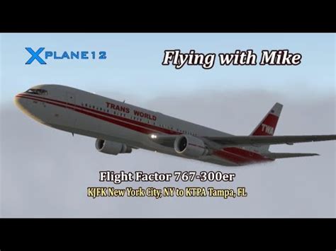 X Plane 12 Flight Factor 767 300er KJFK New York City NY To KTPA