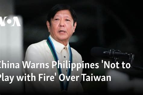 China Warns Philippines Not To Play With Fire Over Taiwan