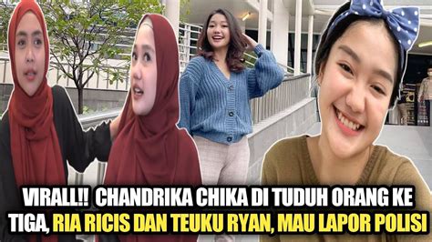 Heboh Chandrika Chika Terus Di Serang Netizen Di Tuduh Orang Ke Tiga