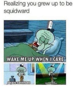 Squidward Meme Memes Of Your Favorite Hero Motivator Quotes