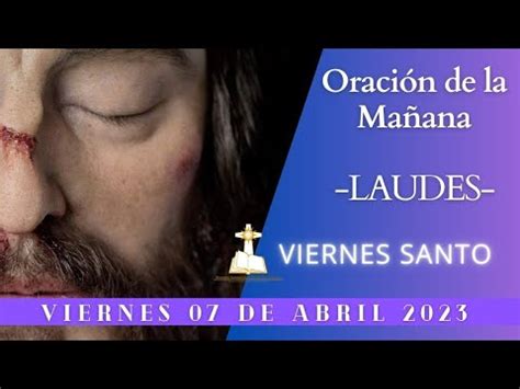 LAUDES Y MEDITACIÓN VIERNES SANTO DE LA PASIÓN DEL SEÑOR Oración de la