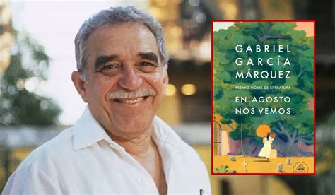 En Agosto Nos Vemos La Obra Póstuma De Gabriel García Márquez