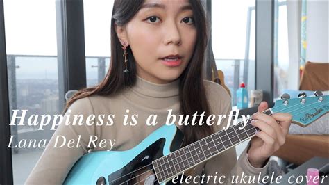 Happiness Is A Butterfly Lana Del Rey Electric Ukulele Cover