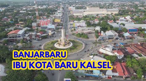 IBU KOTA BARU KALSEL BANJARBARU YouTube