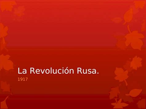 PPT La Revolución Rusa 1917 Importancia Se originó una