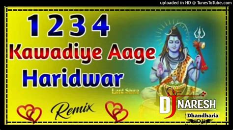 1 2 3 4 Kawadiye Aage Haridawar Bhohenath Dj Remix Hard Bass Song Mob 7073797757 Youtube