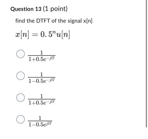 Solved Question 12 1 Point Find The DTFT Of X N X N O Chegg