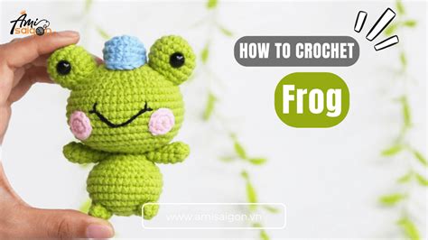 Free Amigurumi Cute Frog Crochet Tutorial Ami Saigon