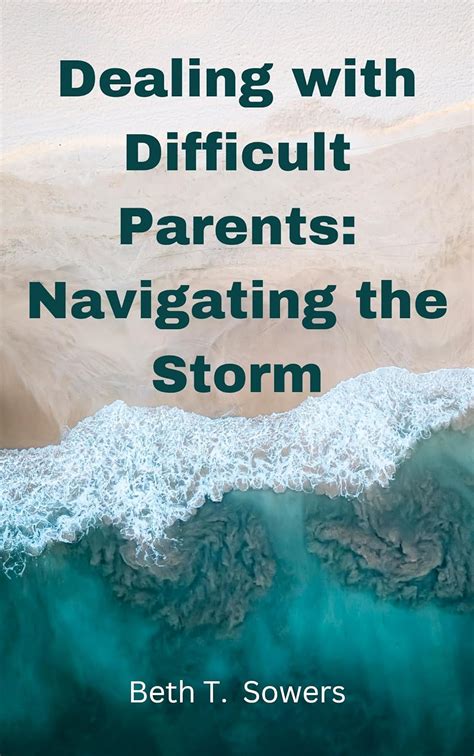 Dealing With Difficult Parents Navigating The Storm Strategies For