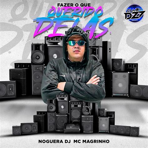 Fazer O Que Querido Delas Feat Mc Magrinho Single Album By