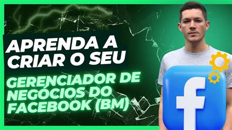 COMO CRIAR UM GERENCIADOR DE NEGÓCIOS DO FACEBOOK YouTube