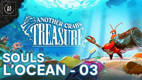 Let s Play Another Crab s Treasure Souls l océan 03 YouTube