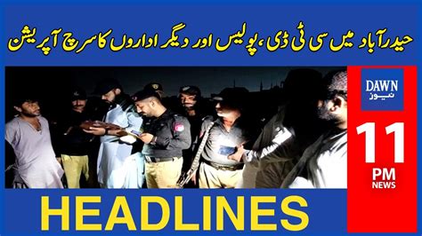 Hyderabad Main Ctd Police Aur Deegar Idaron K Search Operation 11 Pm Dawn News Headline