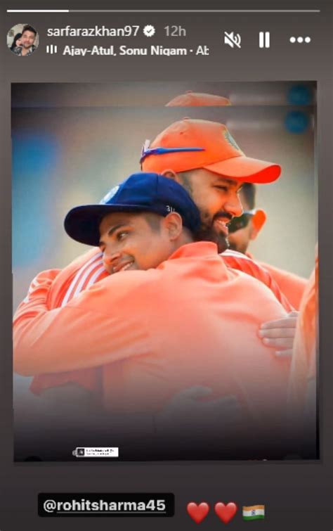 Sarfaraz Khan Shares Endearing Instagram Story With Rohit Sharma After