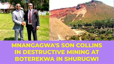 Mnangagwa S Son Collins In Destructive Mining Activities In Boterekwa