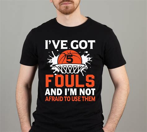 I Ve Got 5 Fouls And I M Not Afraid To Use Them SVG Basketball Quote