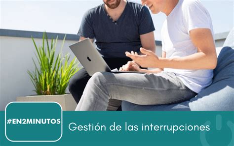 Medidas Para Gestionar Las Interrupciones Y Sacar Tareas Adelante