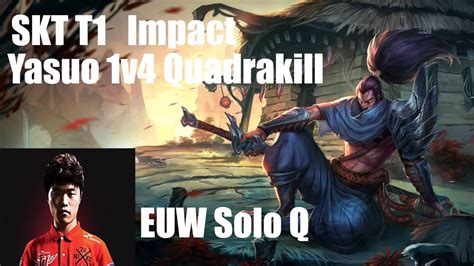 Skt T Impact Kimchi Warrior V Quadra Euw Soloq Youtube