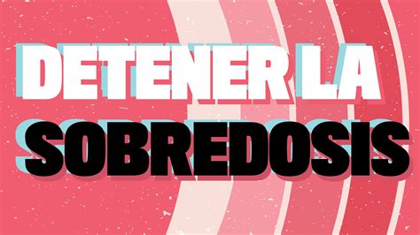 Sobre Detener La Sobredosis Detener La Sobredosis CDC