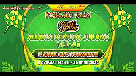 PENGAJIAN UMUM DAN HALAL BIHALAL ALIANSI PEMUDA JULUNG APJ BERSAMA K