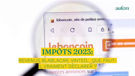 Impôts 2023 revenus Blablacar Vinted que faut il vraiment déclarer