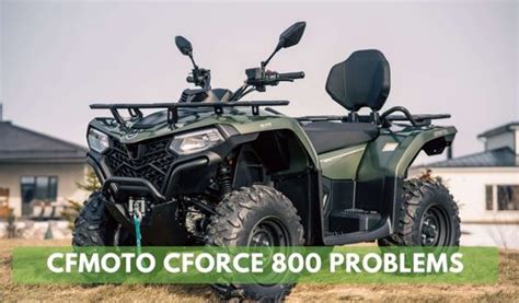 Cfmoto Cforce 800 Problems And Their Solutions Off Road Troop