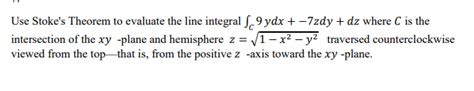 Solved Use Stoke S Theorem To Evaluate The Line Integral