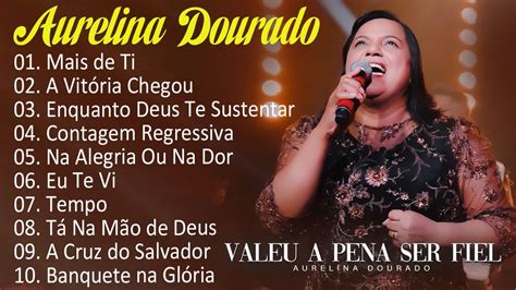 Aurelina Dourado A Vit Ria Chegou Cd Completo Atualizada Pra