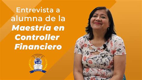 Entrevista a alumna de la Maestría en Controller Financiero UNADE