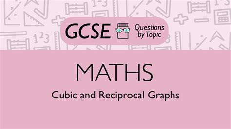 Cubic And Reciprocal Graphs Higher Q Maths Gcse Pmt Education