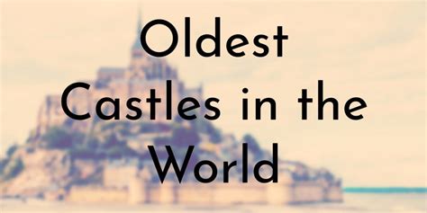 8 Oldest Castles In The World