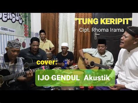 TUNG KERIPIT Cipt Rhoma Irama COVER IJO GENDUL Akustik Versi