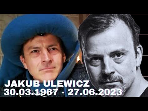 Jakub Ulewicz 1967 2023 polski aktor który wstąpił m in Korona