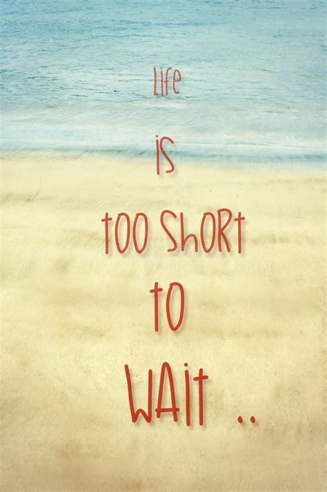 Life Is Too Short To Wait Inspirational Motivating Quote Stock Photo