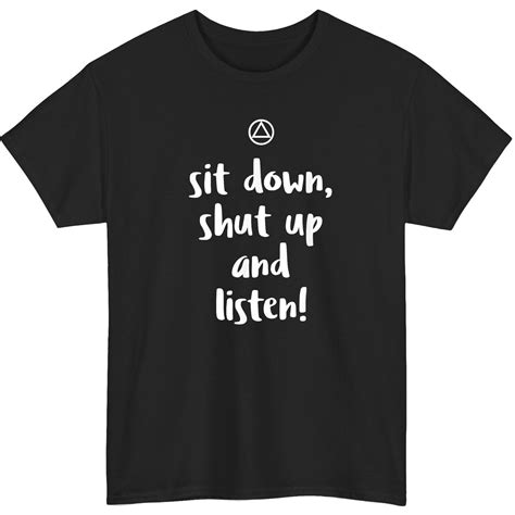 Sit Down Shut Up And Listen Funny Aa Recovery T Shirt Unisex T Ebay