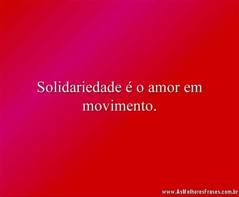 Solidariedade O Amor As Melhores Frases