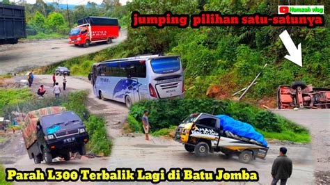 L Terbalik Situasi Sulit Dan Insiden Beruntun Terjadi Lagi Di Batu