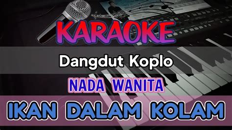 Karaoke Ikan Dalam Kolam Dangdut Koplo Nada Wanita YouTube