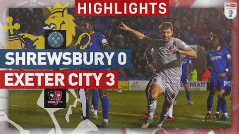 HIGHLIGHTS Shrewsbury Town 0 Exeter City 3 12 3 24 EFL Sky Bet