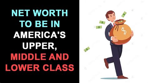 Net Worth To Be In America S Upper Middle And Lower Class Youtube