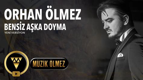 Orhan Lmez Bensiz A Ka Doyma Yeni Versiyon Official Audio