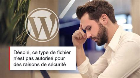 Comment Corriger L Erreur Wordpress D Sol Ce Type De Fichier N Est