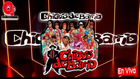 En Vivo Chicos De Barrio Youtube