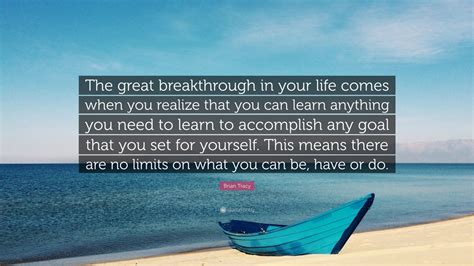 Brian Tracy Quote The Great Breakthrough In Your Life Comes When You