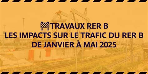 TRAVAUX RER B Les interruptions prévues entre janvier et mai 2025