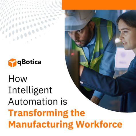 How Intelligent Automation Is Transforming The Manufacturing Workforce