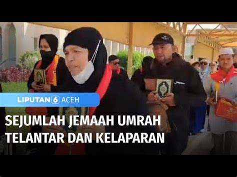 Sejumlah Jemaah Umrah Telantar Dan Kelaparan Liputan Aceh Youtube